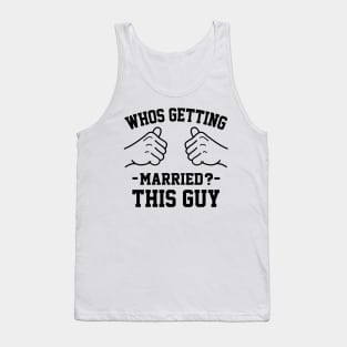 Who's getting married? This guy Tank Top